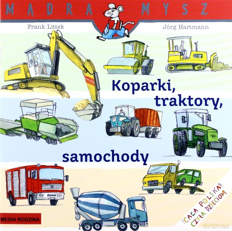 Koparki traktory samochody. Mądra mysz - Frank Littek [KSIĄŻKA]