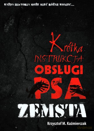 Krótka instrukcja obsługi psa. Zemsta - Krzysztof M. Kaźmierczak [KSIĄŻKA]
