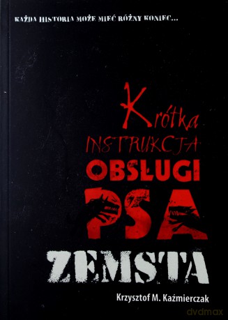 Krótka instrukcja obsługi psa. Zemsta - Krzysztof M. Kaźmierczak [KSIĄŻKA]