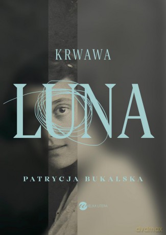 Krwawa luna - Patrycja Bukalska [KSIĄŻKA]