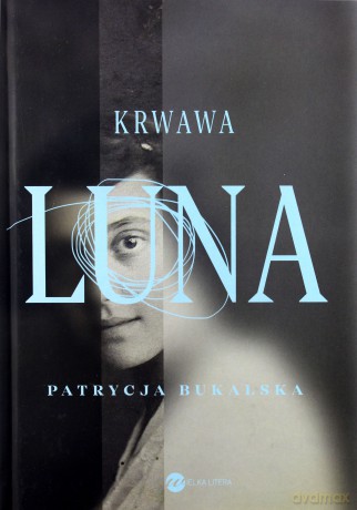Krwawa luna - Patrycja Bukalska [KSIĄŻKA]