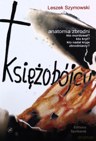 Księżobójcy. Anatomia zbrodni - Szymowski Leszek [KSIĄŻKA]