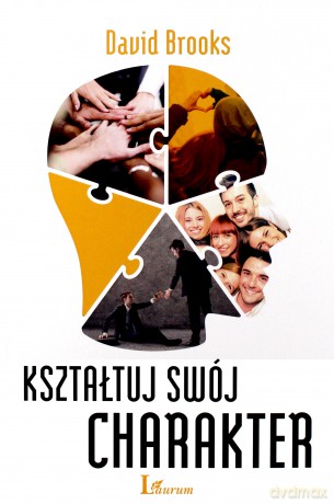 Kształtuj swój charakter - David Brooks [KSIĄŻKA]