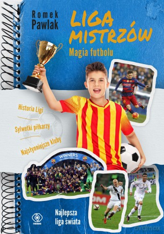 Liga mistrzów. Magia futbolu - Romek Pawlak [KSIĄŻKA]