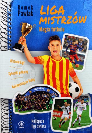 Liga mistrzów. Magia futbolu - Romek Pawlak [KSIĄŻKA]