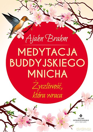 Medytacja buddyjskiego mnicha. Życzliwość która wraca - Ajahn Brahm [KSIĄŻKA]