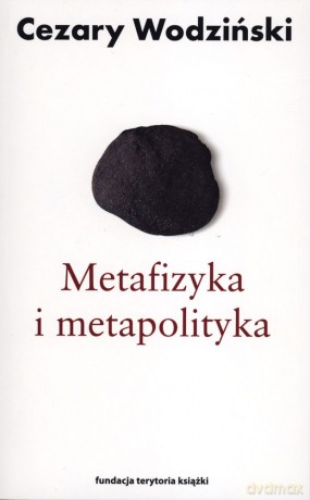 Metafizyka i metapolityka - Cezary Wodziński [KSIĄŻKA]