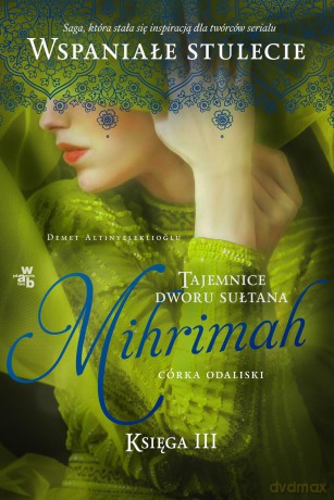 Mihrimah. Córka odaliski tajemnice dworu sułtana (Tom 3) - Demet Altinyeleklioglu [KSIĄŻKA]