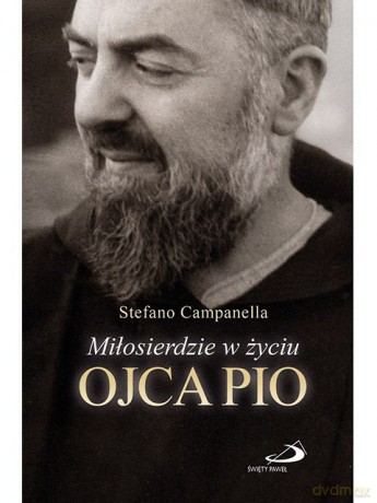 Miłosierdzie w życiu Ojca Pio - Stefano Campanella [KSIĄŻKA]