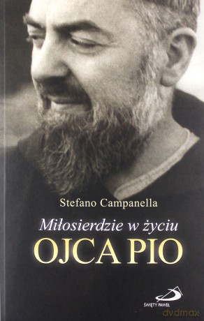Miłosierdzie w życiu Ojca Pio - Stefano Campanella [KSIĄŻKA]