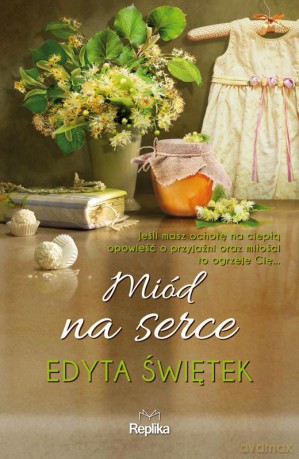 Miód na serce - Edyta Świętek [KSIĄŻKA]