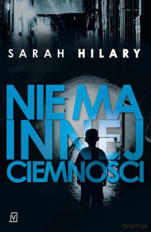 Nie ma innej ciemności - Sarah Hillary [KSIĄŻKA]