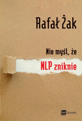 Nie myśl że NLP zniknie - Rafał Żak [KSIĄŻKA]
