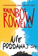 Nie poddawaj się - Rainbow Rowell [KSIĄŻKA]