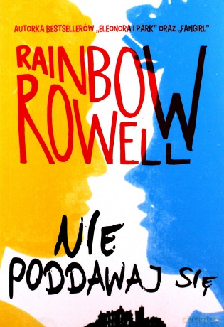 Nie poddawaj się - Rainbow Rowell [KSIĄŻKA]