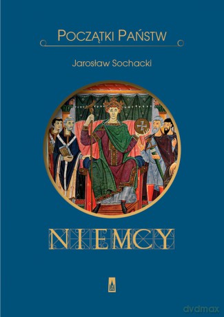 Niemcy. Początki państw - Jarosław Sochacki [KSIĄŻKA]