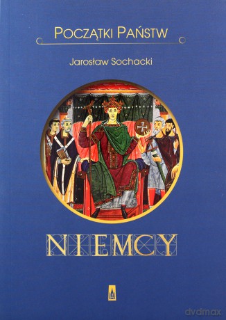 Niemcy. Początki państw - Jarosław Sochacki [KSIĄŻKA]