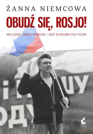 Obudź się Rosjo - Żanna Niemcowa [KSIĄŻKA]
