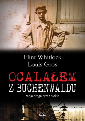 Ocalałem z Buchenwaldu. Moja droga przez piekło - Flint Whitlock [KSIĄŻKA]