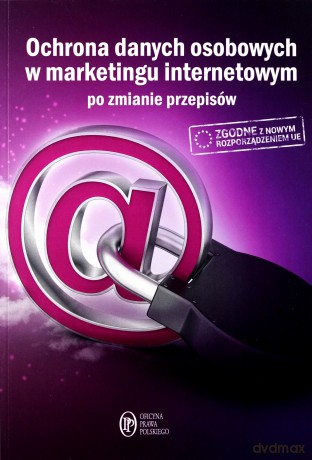Ochrona danych osobowych w marketingu internetowym po zmianie przepisów - Maciej Kołodziej [KSIĄŻKA]
