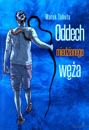 Oddech miedzianego węża - Marek Tabuła [KSIĄŻKA]