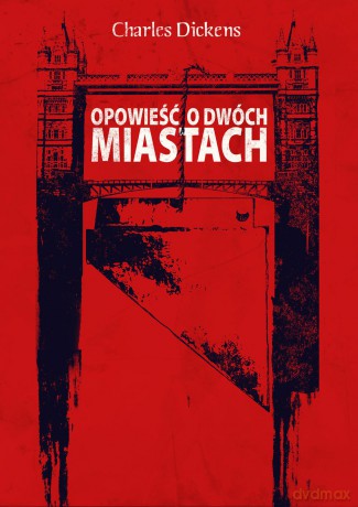 Opowieść o dwóch miastach - Charles Dickens [KSIĄŻKA]