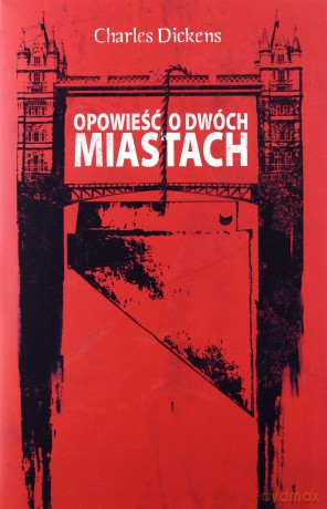 Opowieść o dwóch miastach - Charles Dickens [KSIĄŻKA]