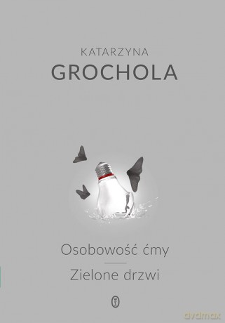 Osobowość ćmy. Zielone drzwi - Katarzyna Grochola [KSIĄŻKA]