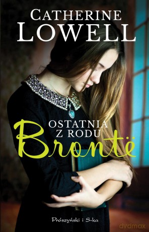 Ostatnia z rodu Bronte - Catherine Lowell [KSIĄŻKA]