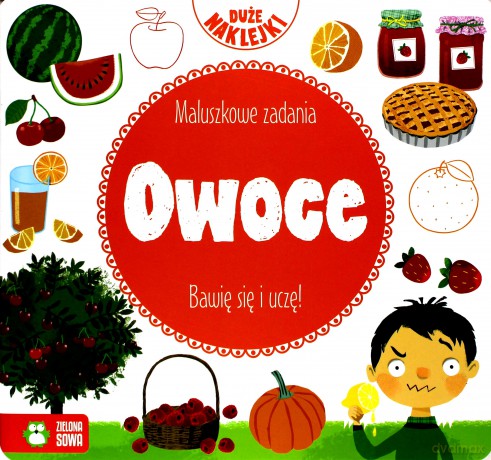 Owoce. Maluszkowe zadania bawię się i uczę + naklejki [KSIĄŻKA]