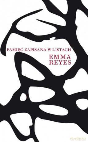 Pamięć zapisana w listach - Emma Reyes [KSIĄŻKA]
