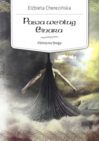 Pasja według Einara (Północna Droga tom 3) - Elżbieta Cherezińska [KSIĄŻKA]