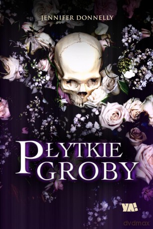 Płytkie groby - Jennifer Donnelly [KSIĄŻKA]