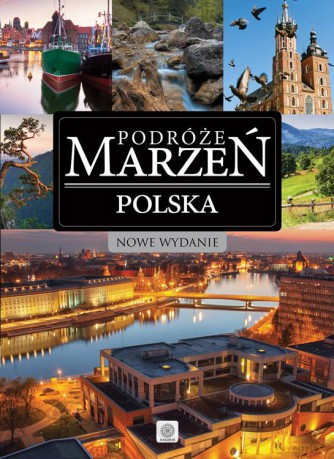 Polska. Podróże marzeń [KSIĄŻKA]