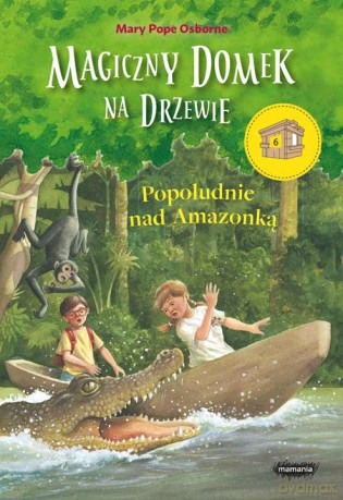 Popołudnie nad Amazonką. Magiczny domek na drzewie - Mary Pope Osborne [KSIĄŻKA]
