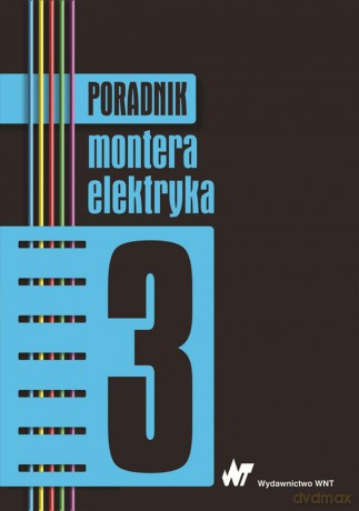 Poradnik montera elektryka (Tom 3) [KSIĄŻKA]