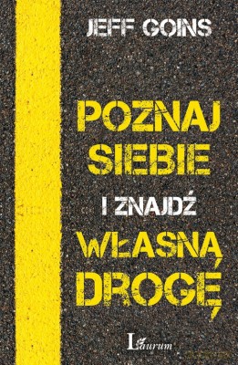 Poznaj siebie i znajdź własną drogę - Jeff Goins [KSIĄŻKA]