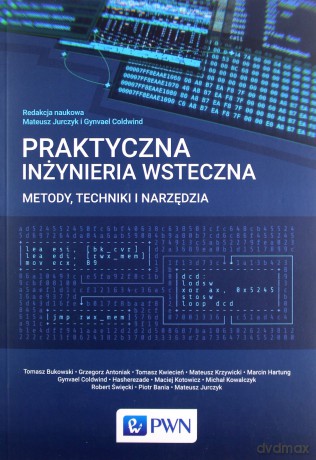Praktyczna inżynieria wsteczna. Metody, techniki i narzędzia [KSIĄŻKA]
