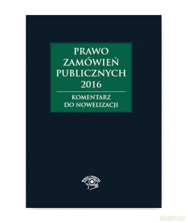 Prawo zamówień publicznych 2016 komentarz do nowelizacji - Andrzela Gawrońska Baran [KSIĄŻKA]