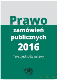 Prawo zamówień publicznych 2016 tekst jednolity ustawy [KSIĄŻKA]