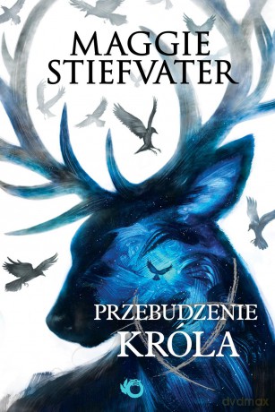 Przebudzenie króla król kruków (Tom 4) - Maggie Stiefvater [KSIĄŻKA]