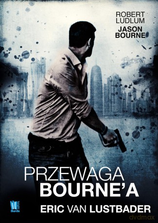 Przewaga Bourne'a - Eric Van Lustbader [KSIĄŻKA]