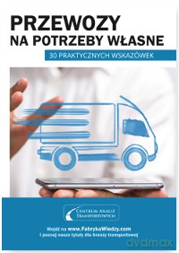 Przewozy na potrzeby własne. 30 praktycznych wskazówek [KSIĄŻKA]