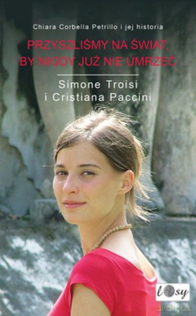 Przyszliśmy na świat by nigdy już nie umrzeć - Simone Troisi [KSIĄŻKA]