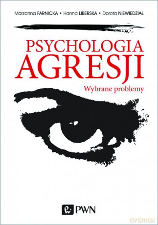 Psychologia agresji. Wybrane problemy - Marzanna Farnicka [KSIĄŻKA]