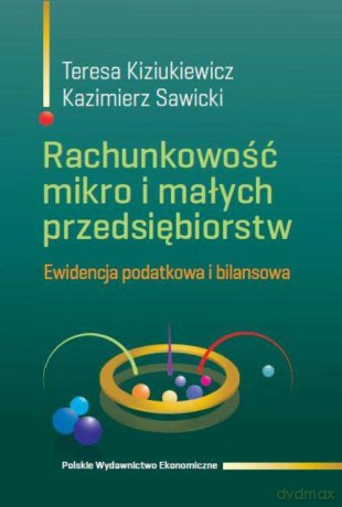 Rachunkowość mikro i małych przedsiębiorstw - Teresa Kiziukiewicz [KSIĄŻKA]
