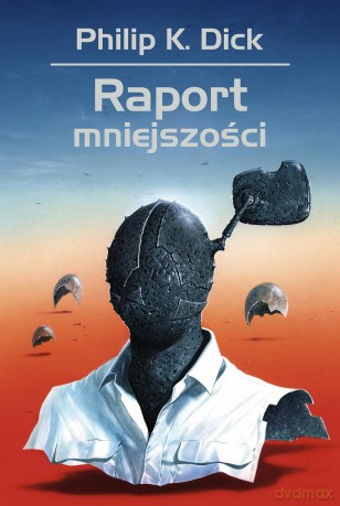 Raport mniejszości - Philip K. Dick [KSIĄŻKA]