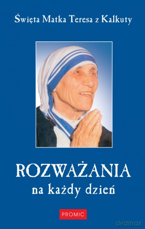 Rozważania na każdy dzień. Święta Matka Teresa z Kalkuty [KSIĄŻKA]
