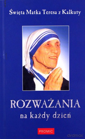 Rozważania na każdy dzień. Święta Matka Teresa z Kalkuty [KSIĄŻKA]