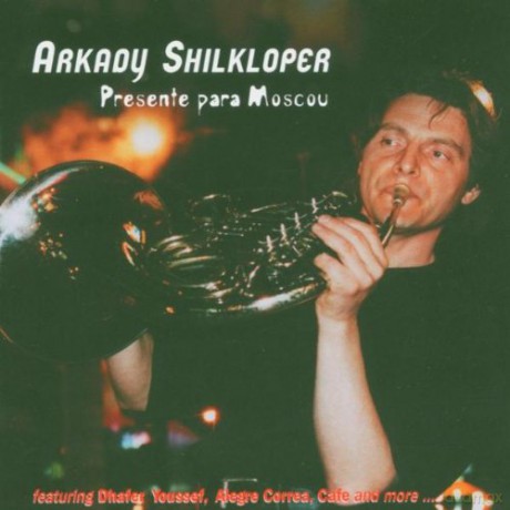 Arkady Shilkloper: Presente Para Moscou [CD]